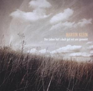 Audio Das Leben hat's doch gut mit uns gemeint Martin Klein