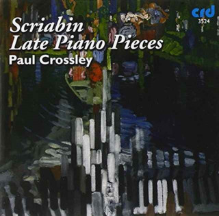 Audio Scriabin Late Piano Music Paul Crossley