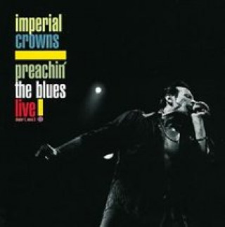 Audio Preachinf?? The Blues-Live! Imperial Crowns
