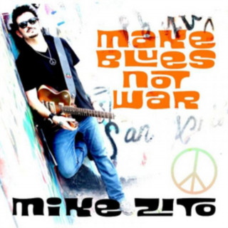 Audio Make Blues Not War Mike Zito