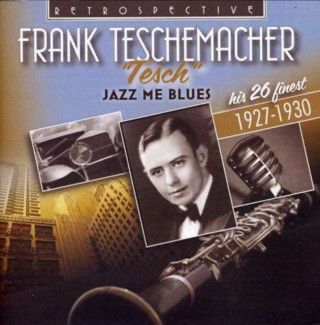 Аудио Jazz Me Blues Frank Teschemacher