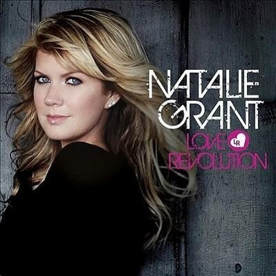 Audio Natalie Grant: Love Revolution Grant Natalie