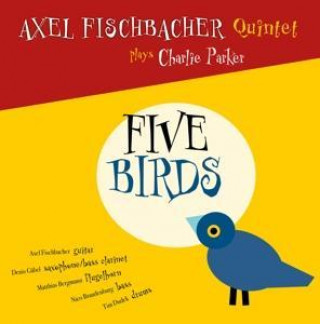 Zvok Five Birds Axel Quintet Fischbacher