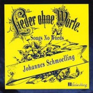 Аудио Lieder Ohne Worte Johannes Schmoelling