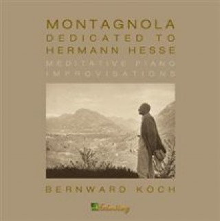 Аудио Montagnola-Dedicated To Hermann Hesse Bernward Koch