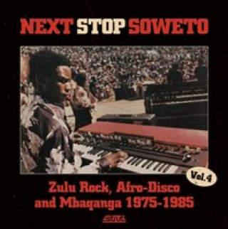 Audio Next Stop Soweto 4:Zulu Rock,Afro-Disco And Mbaqan Various