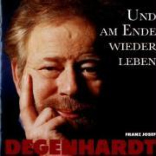 Audio Und Am Ende Wieder Leben Franz Josef Degenhardt