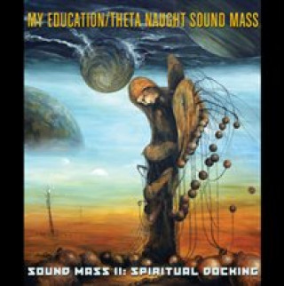 Audio  Sound Mass II: Spiritual Docking My Education/Theta Naught