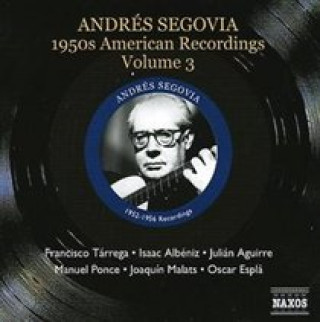Hanganyagok 1950s American Recordings Vol.3 Andres Segovia