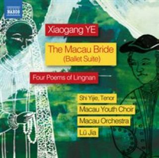 Audio Macau Bride,op.34/Four Poems of Lingnan,op.62 Yijie/Mingyan/Macau Youth Choir & Orchestra