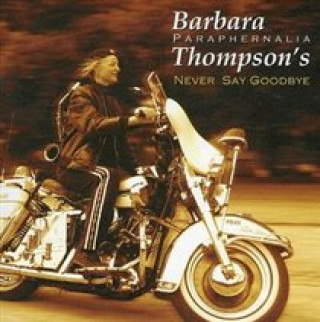 Audio Never Say Goodbye Barbara Thompson