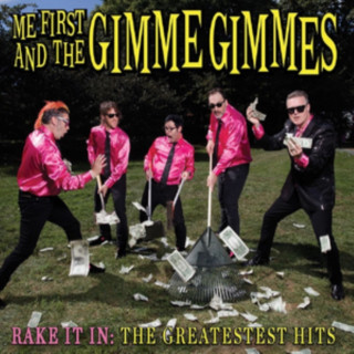 Audio Rake It In:The Greatestest Hits Me First And The Gimme Gimmes