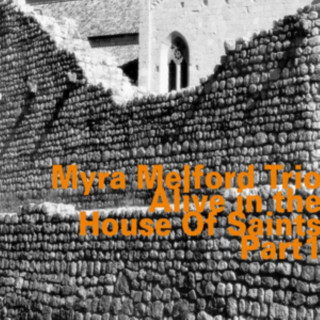 Audio Alive in the House of Saints Part 1 Myra Trio Melford