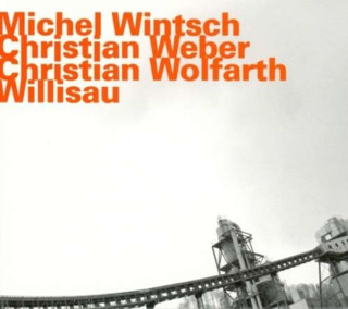 Audio  Willisau Wintsch/Weber/Wolfahrt