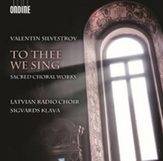 Audio To Thee we Sing Sigvards/Latvian Radio Choir Klava