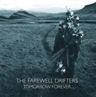 Audio Tomorrow Forever The Farewell Drifters