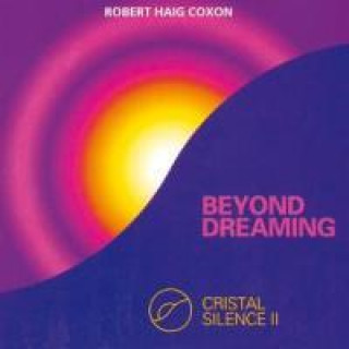 Audio Beyond Dreaming-Crystal Silence Robert Haig Coxon