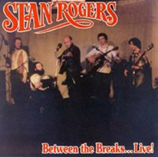 Audio Between the breaks live (remas Stan Rogers