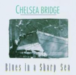 Audio Blues In A Sharp Sea Chelsea Bridge