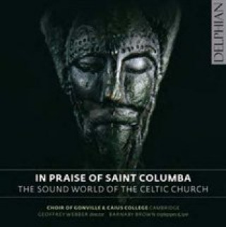 Hanganyagok In Praise of Saint Columba Weber/Choir Of Gonville & Caius College Cambridge