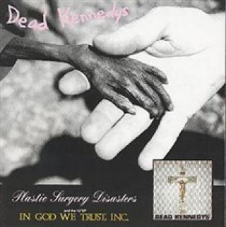 Audio Plastic Surgery Disasters|In God We Dead Kennedys