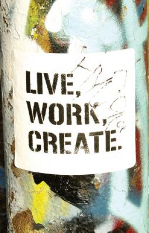 Knjiga Live Work Create Brent Crosby