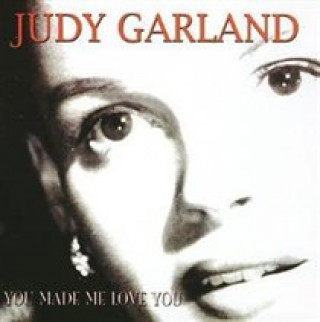 Audio You Made Me Love You Judy Garland