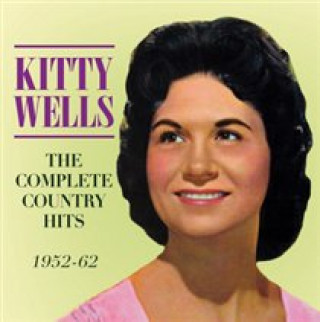 Audio The Complete Country Hits 1952-62 Kitty Wells