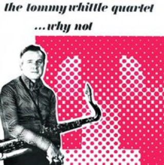 Audio Why Not Tommy Quartet Whittle