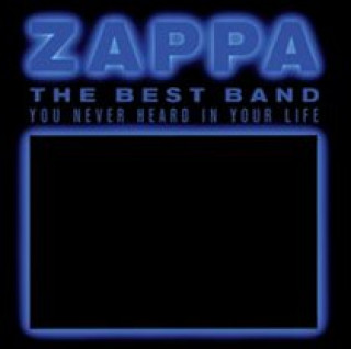 Audio The Best Band You Never Heard In Your Life Frank Zappa