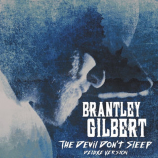 Audio The Devil Don't Sleep (Deluxe Edition) Brantley Gilbert