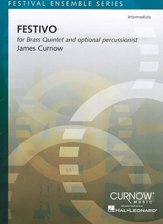 Kniha Festivo-Intermediate: For Brass Quintet and Optional Percussionist James Curnow