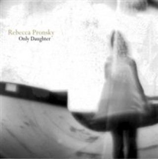 Zvok Only Daughter Rebecca Pronsky