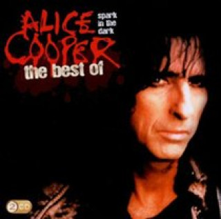 Audio Spark In The Dark: The Best Of Alice Cooper Alice Cooper