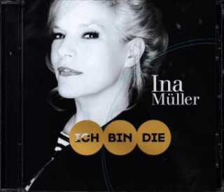 Audio Ich bin die, 1 Audio-CD Ina Müller