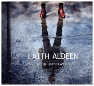 Audio Bleib unterwegs, 1 Audio-CD Laith Al-Deen