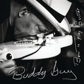 Hanganyagok Born To Play Guitar Buddy Guy