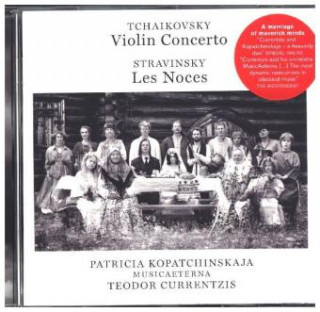 Аудио Tschaikowsky: Violin Concerto, Op. 35 - Stravinsky: Les Noces, 1 Audio-CD T. /MusicAeterna/Kopatchinskaja Currentzis