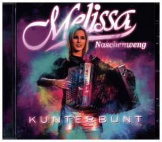 Audio Kunterbunt, 1 Audio-CD Melissa Naschenweng