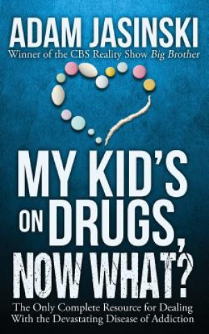 Kniha My Kid's on Drugs. Now What? Adam Jasinski