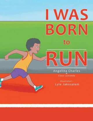 Книга I Was Born to Run Angelina Charles Dotson