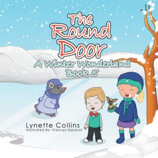 Kniha THE ROUND DOOR: A WINTER WONDERLAND Lynette Collins