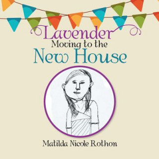 Knjiga Lavender Moving to the New House Matilda Nicole Rothon