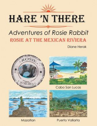 Kniha Hare 'n There Adventures of Rosie Rabbit Diane Herak