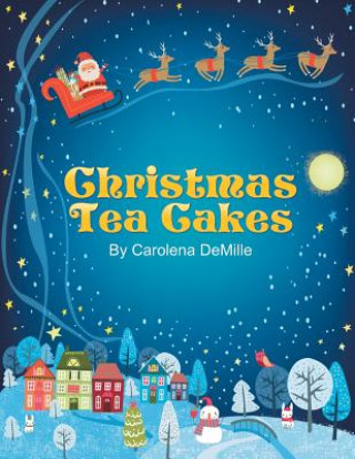 Könyv Christmas Tea Cakes Carolena DeMille