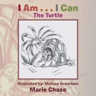 Kniha I AM . . . I CAN: THE TURTLE Marie Chase