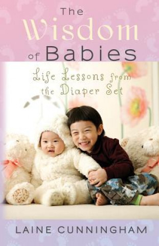 Kniha Wisdom of Babies Laine Cunningham