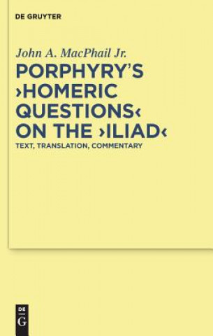 Carte Porphyry's "Homeric Questions" on the "Iliad" John A. Macphail Jr.