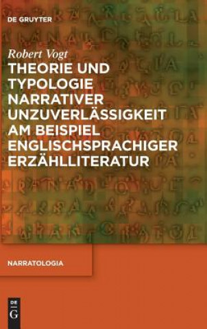 Kniha Theorie und Typologie narrativer Unzuverlassigkeit am Beispiel englischsprachiger Erzahlliteratur Robert Vogt