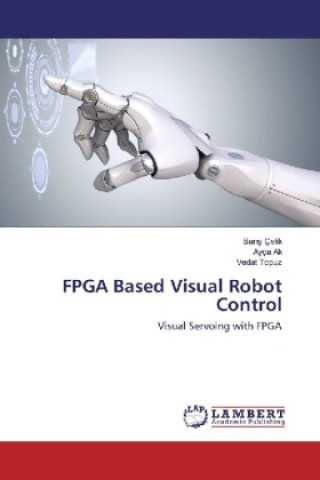 Knjiga FPGA Based Visual Robot Control Baris Çelik